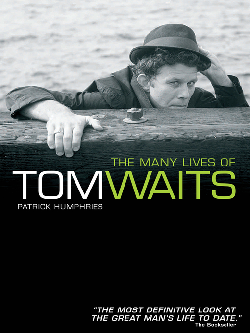 Title details for The Many Lives of Tom Waits by Patrick Humphries - Available